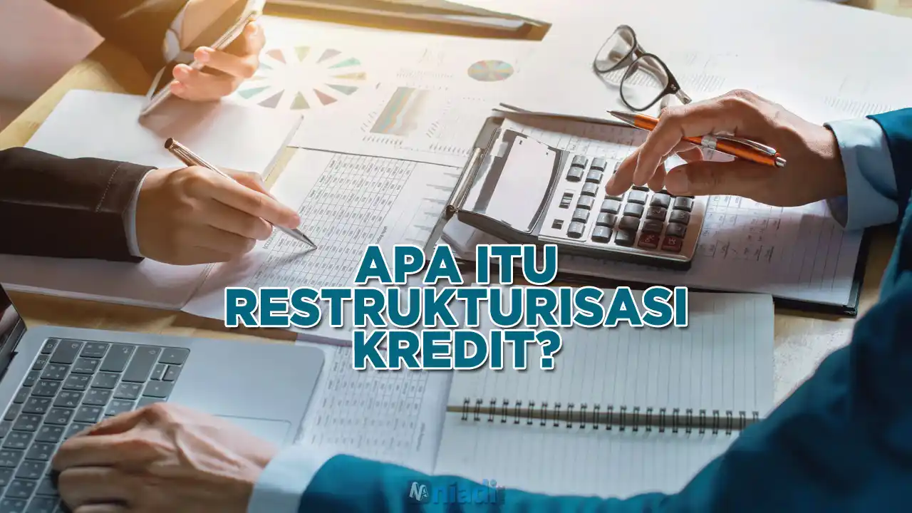 Memahami Apa Itu Restrukturisasi Kredit: Strategi Keuangan di Masa Ketidakpastian Ekonomi